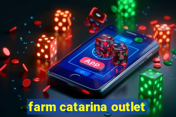 farm catarina outlet